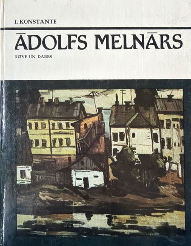 Ādolfs Melnārs. Dzīve un darbs