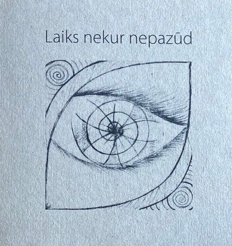 Laiks nekur nepazūd. Liepājas Valsts 1. ģimnāzijas skolēnu radošie darbi 2012
