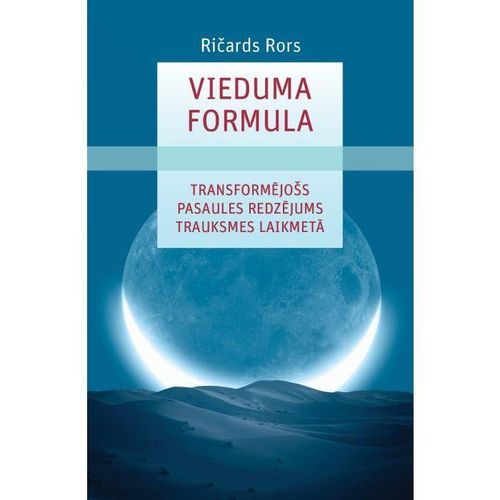 Vieduma formula. Transformējošs pasaules redzējums trauksmes laikmetā