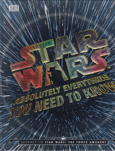 Star Wars: Absolutely Everything You Need to Know