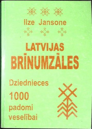 Latvijas brīnumzāles Jeb Dziednieces 1000 Padomi