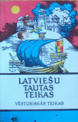 Latviešu tautas teikas. Vēsturiskās teikas