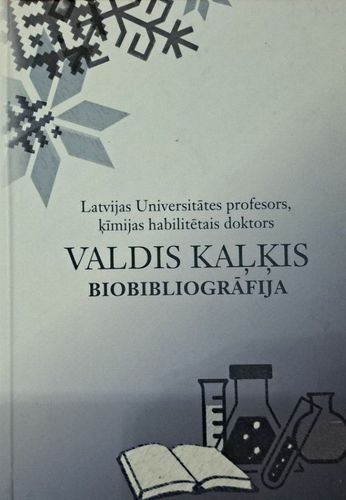 Latvijas Universitātes profesors, ķīmijas habilitētais doktors Valdis Kaļķis. Bibliogrāfija