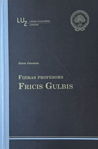 Fizikas profesors Fricis Gulbis