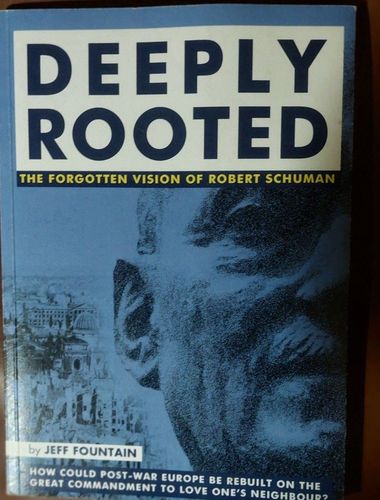 Deeply Rooted: The Forgotten Vision of Robert Schuman