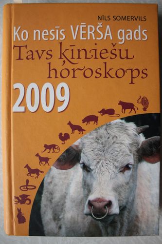 Ko nesīs vērša gads.Tavs  ķīniešu horoskops.2009