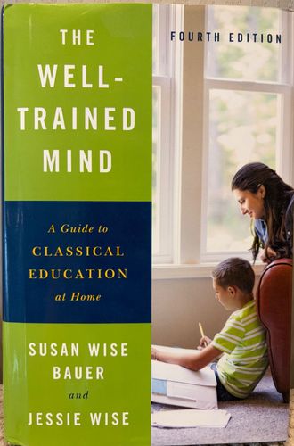 The well-trained mind. A guide to classical education at home