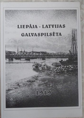 Liepāja - Latvijas  galvaspilsēta 1919