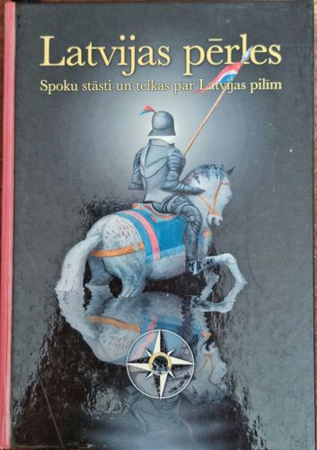 Latvijas pērles - Spoku stāsti un teikas par Latvijas pilīm