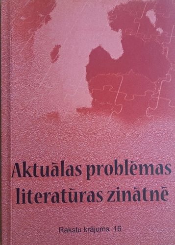 Aktuālas problēmas literatūras zinātnē Rakstu krājums Nr. 16