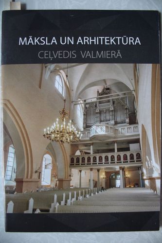 Māksla un arhitektūra. Ceļvedis Valmierā