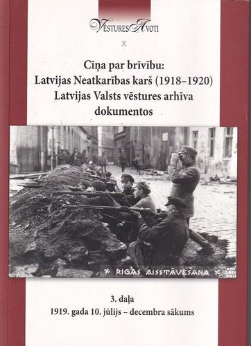 Cīņa par brīvību: Latvijas Neatkarības karš (1918 - 1920) Latvijas Valsts vēstures arhīva dokumentos