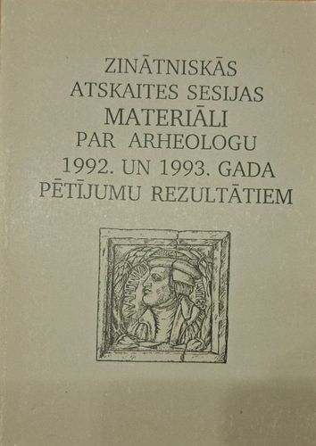 Zinātniskās atskaites sesijas materiāli par arheologu 1992. un 1993. gada pētījumu rezultātiem