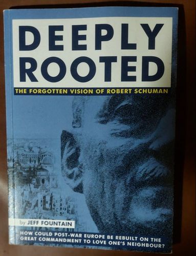 Deeply Rooted: The Forgotten Vision of Robert Schuman