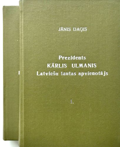 Prezidents Kārlis Ulmanis Latviešu tautas apvienotājs I un II grāmata