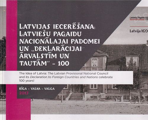 Latvijas iecerēšana: Latviešu Pagaidu Nacionālajai padomei un "Deklarācijai ārvalstīm un tautām"- 100