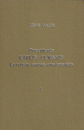 Prezidents Kārlis Ulmanis Latviešu tautas apvienotājs 1.