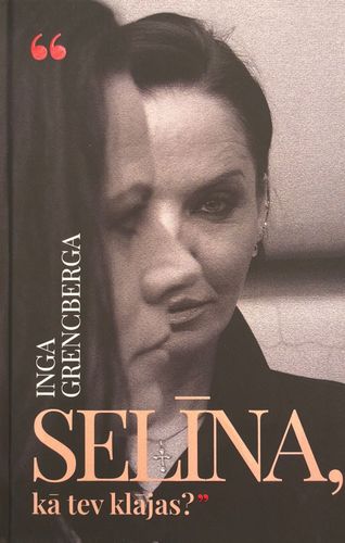Selīna, kā tev klājas?