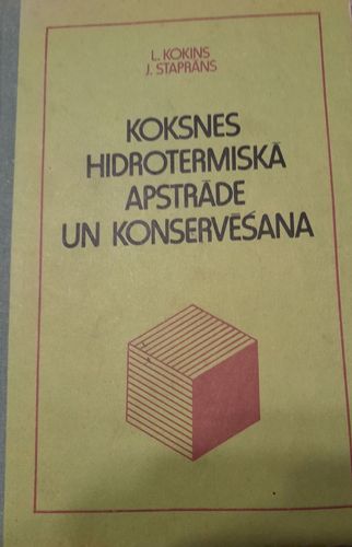 Koksnes hidrotehniskās apstrāde un konservēšana