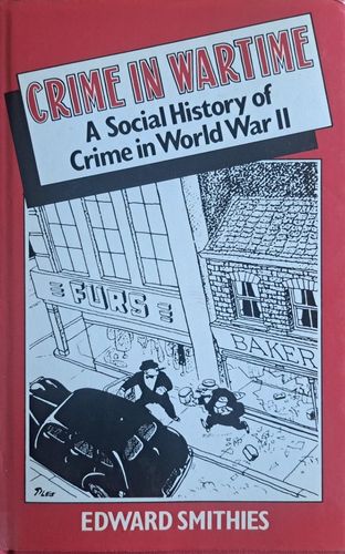 Crime in Wartime: A Social History of Crime in World War II