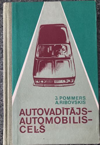 Autovadītājs - automobilis - ceļš