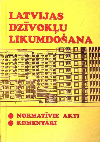 Latvijas dzīvokļu likumdošana. Normatīvie akti. Komentāri