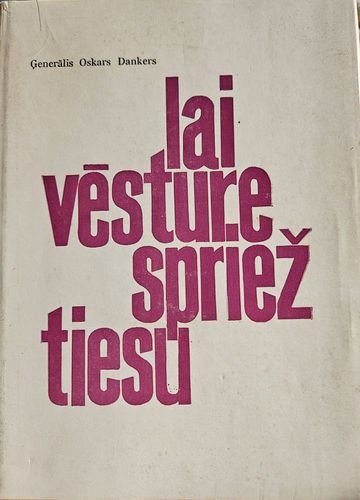 Lai vēsture spriež tiesu