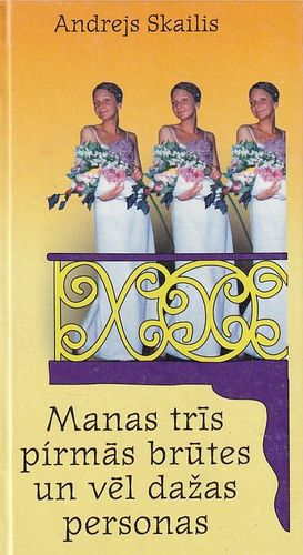 Manas trīs pirmās brūtes un vēl dažas personas