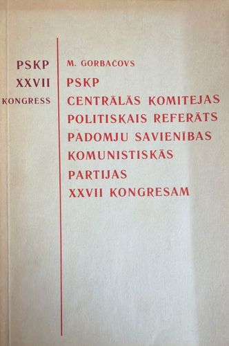 PSKP Centrālās komitejas politiskais referāts Padomju savienības komunistiksās partijas XXVII kongresam