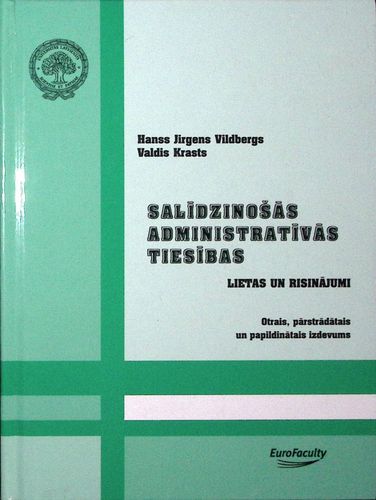 Salīdzinošās administratīvās tiesības. Lietas un risinājumi. Otrais, pārstrādātais un papildinātais izdevums