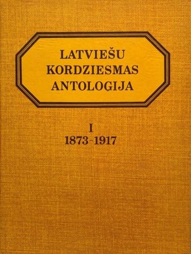 Latviešu kordziesmas antoloģija. 1, 1873-1917