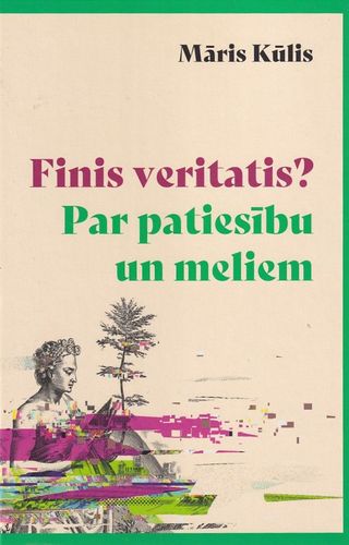 Finis veritatis? Par patiesību un meliem