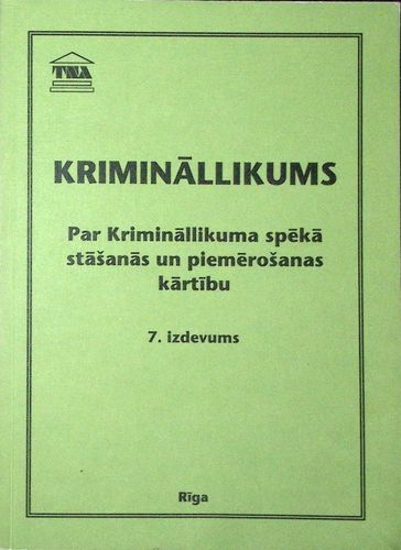 Krimināllikums. Par Krimināllikuma spēkā stāšanās un piemērošanas kārtību 7. izdevums