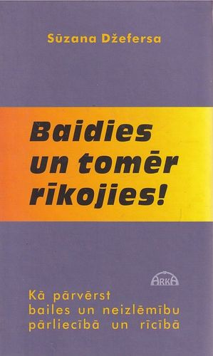 Baidies un tomēr rīkojies!