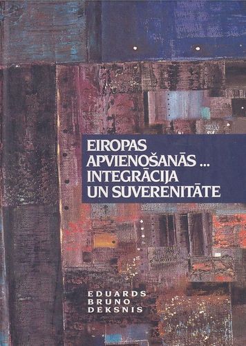 Eiropas apvienošanās-- integrācija un suverenitāte