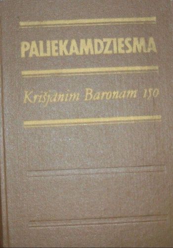 Paliekamdziesma. Krišjānim Baronam 150
