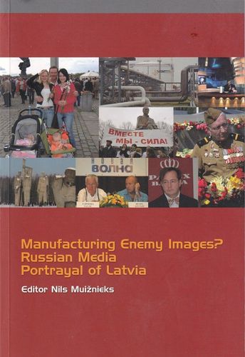 Manufacturing enemy images? Russian Media Portroyal of Latvia 
