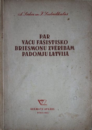 Par vācu fašistisko briesmoņu zvērībām padomju Latvijā