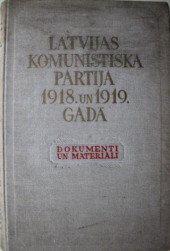 Latvijas komunistiskā partija 1918. un 1919. gadā. Dokumenti un materiāli