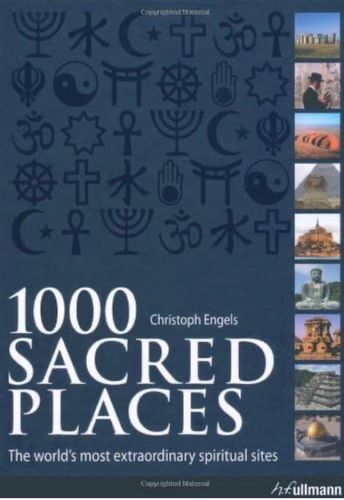 1000 Sacred Places: A World Travel to Religious and Spiritual Sites