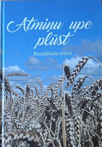 Atmiņu upe plūst Rundāliešu stāsti