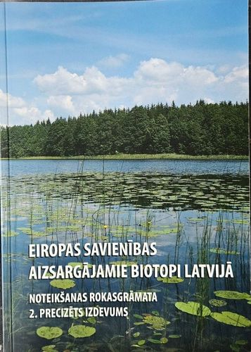 Eiropas Savienības aizsargājamie biotopi Latvijā. Noteikšanas rokasgrāmata 2.precizēts izdevums