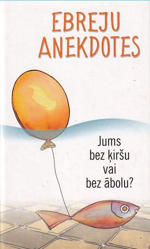 Jums bez ķiršu vai bez ābolu?