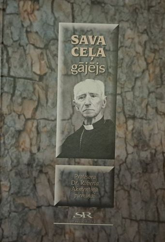 Sava ceļa gājējs. Profesora Dr. Roberta Akmentiņa piemiņai