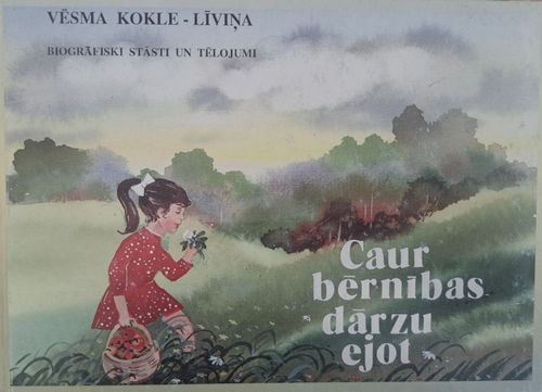 Caur bērnības dārzu ejot