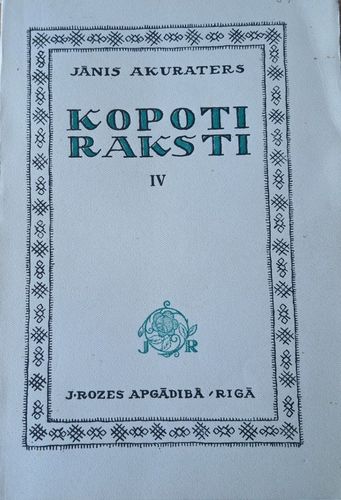 Jānis Akuraters kopoti raksti IV