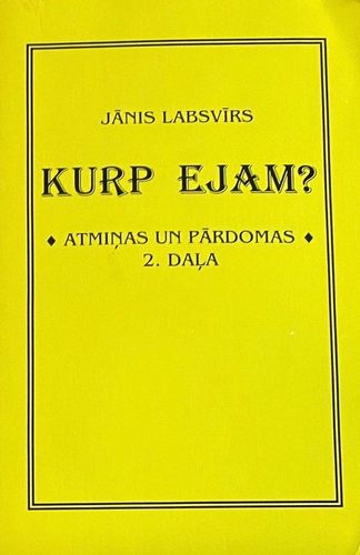 Kurp ejam?  2. daļa