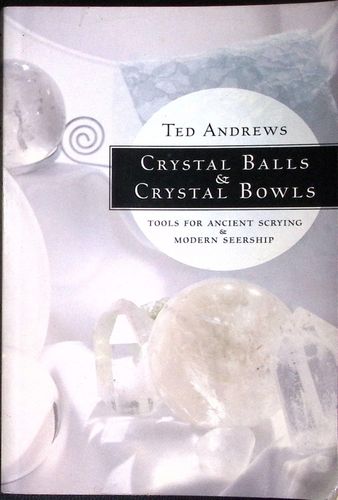 Crystal Balls & Crystal Bowls. Tools for ancient scrying & modern seership