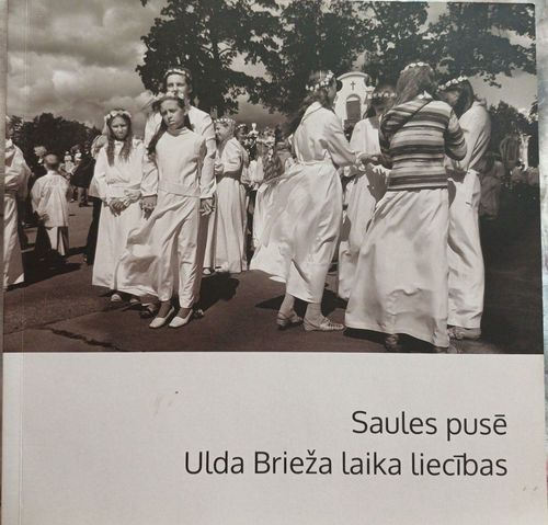Saules pusē. Ulda Brieža laika liecības