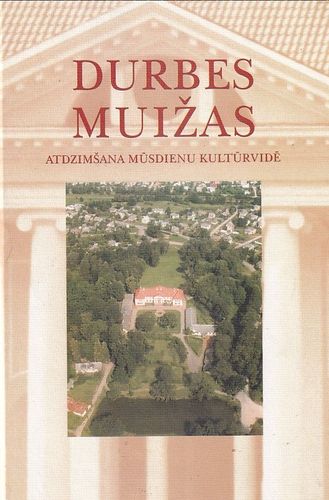 Durbes muižas atdzimšana mūsdienu kultūrvidē